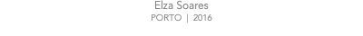 Elza Soares PORTO | 2016
